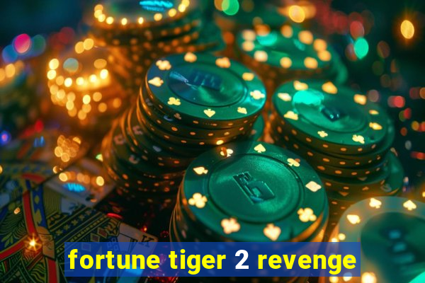 fortune tiger 2 revenge